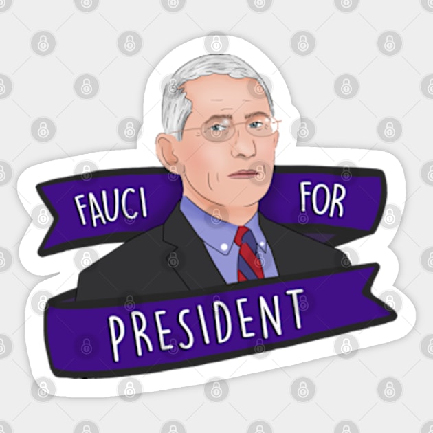 DR Anthony Fauci For President 2020 Sticker by BrandyRay